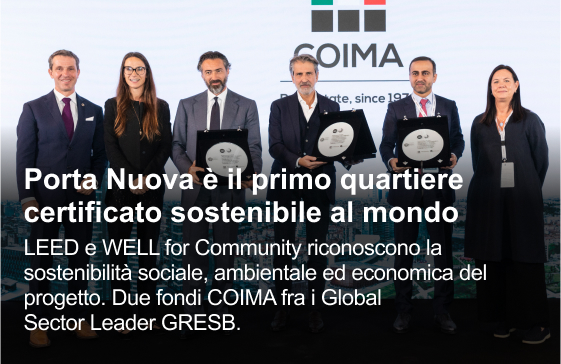 Porta Nuova è il primo quartiere certificato sostenibile al mondo.
          LEED e WELL for Community riconoscono la sostenibilità sociale, ambientale ed economica del progetto. Due fondi COIMA fra i Global Sector Leader GRESB.